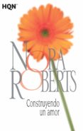 CONSTRUYENDO UN AMOR de ROBERTS, NORA 