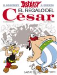 ASTERIX: EL REGALO DEL CESAR de GOSCINNY, RENE  UDERZO, ALBERT 