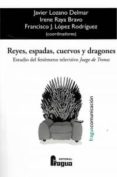 REYES, ESPADAS, CUERVOS Y DRAGONES di LOZANO DELMAR, JAVIER 