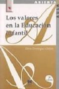 LOS VALORES DE LA EDUCACION INFANTIL de DOMINGUEZ CHILLON, GLORIA 