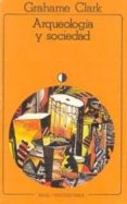 ARQUEOLOGIA Y SOCIEDAD de GRAHAME, CLARK 