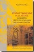 MUNDO Y TRASMUNDO DE LA MUERTE: LOS AMBITOS Y RECINTOS FUNERARIOS DEL BARROCO ESPAOL di NOVERO PLAZA, RAQUEL 
