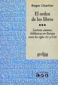 EL ORDEN DE LOS LIBROS: LECTORES, AUTORES, BIBLIOTECAS EN EUROPA ENTRE LOS SIGLOS XIV Y XVIII de CHARTIER, ROGER 