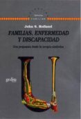 FAMILIAS, ENFERMEDAD Y DISCAPACIDAD, UNA PROPUESTA DESDE LA TERAP IA SISTEMICA di ROLLAND, JOHN S. 