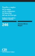 FAMILIA Y EMPLEO DE LA MUJER EN LOS REGIMENES DE BIENESTAR DEL SU R DE EUROPA: INCIDENCIA DE LAS POLITICAS FAMILIARES Y LABORALES di MORENO MINGUEZ, ALMUDENA 