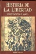 HISTORIA DE LA LIBERTAD de AYALA, FRANCISCO 