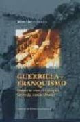 GUERRILLA Y FRANQUISMO: MEMORIA VIVA DEL MAQUIS GERARDO ANTON (PI NTO) de CHAVES PALACIOS, JULIAN 