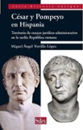CESAR Y POMPEYO EN HISPANIA di NOVILLO LOPEZ, MIGUEL ANGEL 