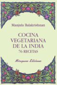 COCINA VEGETARIANA DE LA INDIA: 76 RECETAS de BALAKRISHNAN, MANJULA 