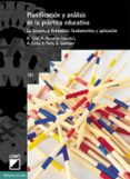 PLANIFICACION Y ANALISIS DE LA PRACTICA EDUCATIVA: LA SECUENCIA F ORMATIVA FUNDAMENTOS Y APLICACION di VV.AA. 