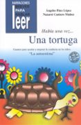 HABIA UNA VEZ UNA TORTUGA : CUENTOS PARA AYUDAR A MEJORAR LA COND UCTA EN LOS NIOS LA AUTOESTIMA de PAEZ LOPEZ, ANGELES  CANTERO MUOZ, NAZARET 