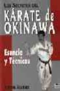 LOS SECRETOS DEL KARATE DE OKINAWA: ESENCIA Y TECNICAS di ARAKAKI, KIYOSHI 