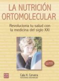 LA NUTRICION ORTOMOLECULAR: REVOLUCIONA TU SALUD CON LA MEDICINA DEL SIGLO XXI di CERVERA, CALA H. 