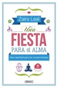UNA FIESTA PARA EL ALMA: UN CAMINO PARA LA TRANSFORMACION ESPIRIT UAL A TRAVS DEL YOGA de LEAL, ZAIRA 