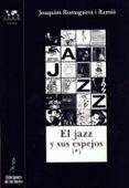 EL JAZZ Y SUS ESPEJOS de ROMAGUERA I RAMIO, JOAQUIM 