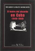 EL TEATRO DEL ABSURDO EN CUBA (1948-1968) di LOBATO MORCHON, RICARDO 