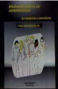 EDUCACION SEXUAL EN ADOLESCENTES. LA ASIGNATURA PENDIENTE. (+CD) di HURTADO MURILLO, FELIPE 