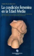 LA CONDICION FEMENINA EN LA EDAD MEDIA di BELLIDO, JUAN FELIX 