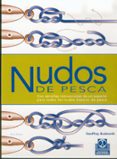 NUDOS DE PESCA: CON SENCILLAS INSTRUCCIONES DE UN EXPERTO PARA TO DOS LOS NUDOS BASICOS DE PESCA de BUDWORTH, GEOFFREY 