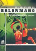 ENTRENAMIENTO EN BALONMANO: BASES PARA LA CONSTRUCCION DE UN PROY ECTO DE FORMACION DEFENSIVA de GARCIA HERRERO, JUAN ANTONIO 