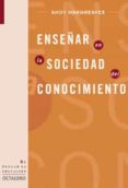 ENSEAR EN LA SOCIEDAD DEL CONOCIMIENTO de HARGREAVES, ANDY 