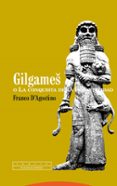 GILGAMES O LA CONQUISTA DE LA INMORTALIDAD di D AGOSTINO , FRANCO 