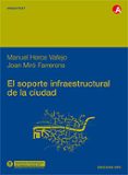 EL SOPORTE INFRAESTRUCTURAL DE LA CIUDAD di HERCE VALLEJO, MANUEL  MIRO FARRERONS, JOAN 