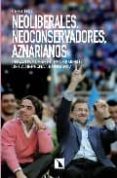 NEOLIBERALES, NEOCONSERVADORES, AZNARIANOS de TAIBO, CARLOS 