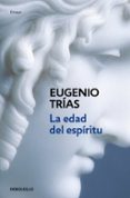 LA EDAD DEL ESPIRITU de TRIAS, EUGENIO 