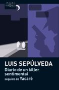 DIARIO DE UN KILLER SENTIMENTAL SEGUIDO DE YACARE de SEPULVEDA, LUIS 