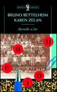 APRENDER A LEER de BETTELHEIM, BRUNO  ZELAN, KAREN 
