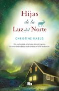 HIJAS DE LA LUZ DEL NORTE di KABUS, CHRISTINE 