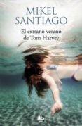 EL EXTRAO VERANO DE TOM HARVEY de SANTIAGO, MIKEL 