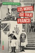 LOS MOROS QUE TRAJO FRANCO de MADARIAGA, MARIA ROSA DE 