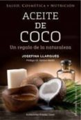 ACEITE DE COCO: UN REGALO DE LA NATURALEZA de LLARGUES, JOSEFINA 