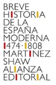 BREVE HISTORIA DE LA ESPAA MODERNA (1474-1808) de MARTINEZ SHAW, CARLOS 