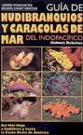 NUDIBRANQUIOS Y CARACOLAS DE MAR DEL INDOPACIFICO ERATURA ESPECIALIZADA PARA BUCEADORES, BIOLOGOS Y ACUARIOFILOS di DEBELIUS, HELMUT 