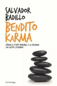 BENDITO KARMA: ATRAYENDO EL EXITO PERSONAL Y LA FELICIADAD CON SE NCILLOS GESTOS COTIDIANOS di BADILLO, SALVADOR 