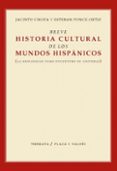 BREVE HISTORIA CULTURAL DE LOS MUNDOS HISPANICOS: (LA HISPANIDAD COMO ENCUENTRO DE CULTURAS) de CHOZA, JACINTO 