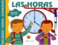 LAS HORAS UN LIBRO PIZARRA! (ESCRIBE-JUEGA-APRENDE) di VV.AA. 
