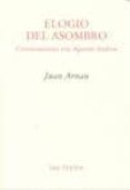 ELOGIO DEL ASOMBRO: CONVERSACIONES CON AGUSTIN ANDREU de ARNAU, JUAN 