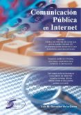 COMUNICACION PUBLICA EN INTERNET de GONZALEZ DE LA GARZA, LUIS M. 