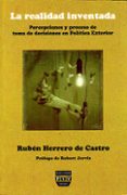 LA REALIDAD INVENTADA : PERCEPCIONES Y PROCESO DE TOMA DE DECISIO NES EN POLITICA EXTERIOR di HERRERO DE CASTRO, RUBEN 