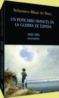 UN BOTICARIO FRANCES EN LA GUERRA DE ESPAA (1808-1814): MEMORIAS DE GUERRA di BLAZE DE BURY, SEBASTIEN 