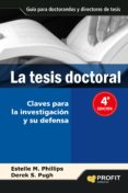 LA TESIS DOCTORAL: UN MANUAL PARA ESTUDIANTES Y SUS DIRECTORES di PHILLIPS, ESTELLE M. 