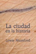 LA CIUDAD EN LA HISTORIA de MUMFORD, LEWIS 