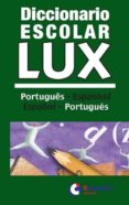 DICCIONARIO ESCOLAR LUX PORTUGUES-ESPANHOL ESPAOL-PORTUGUES di VV.AA. 