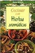 COCINAR CON HIERBAS AROMATICAS de WILSON, ANNE 
