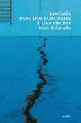FANTASIA PARA DOS CORONELES Y UNA PISCINA de CARVALHO, MARIO DE 