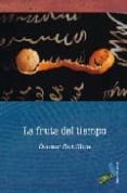 LA FRUTA DEL TIEMPO de SOTILLOS LOPEZ, OSCAR 